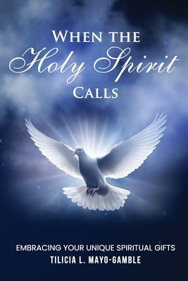 When the Holy Spirit Calls by Mayo-Gamble, Tilicia