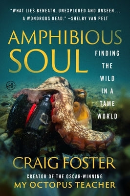 Amphibious Soul: Finding the Wild in a Tame World by Foster, Craig