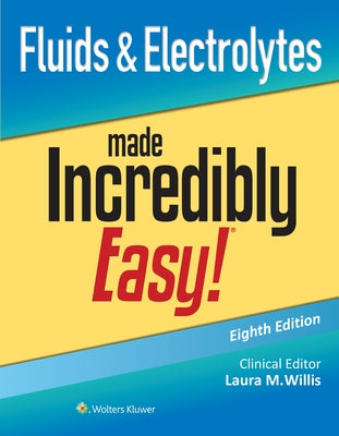 Fluids & Electrolytes Made Incredibly Easy! by Willis, Laura