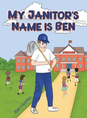 My Janitor's Name is Ben by Hoshko, Ben