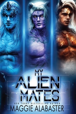 My Alien Mates Complete Collection by Alabaster, Maggie