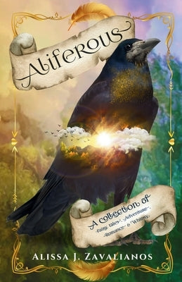 Aliferous: A Collection of Fairy Tales, Adventure, Romance & Whimsy by Zavalianos, Alissa J.