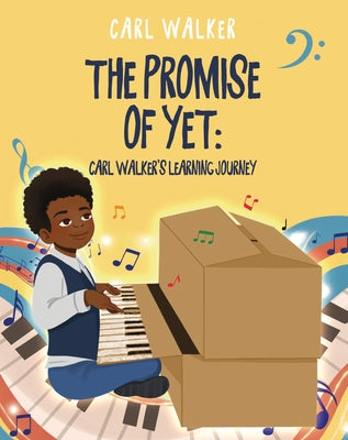 The Promise of Yet: Carl Walker's Learning Journey by Walker, Carl