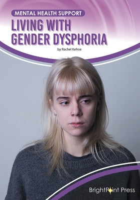 Living with Gender Dysphoria by Kehoe, Rachel