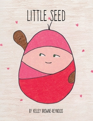 Little Seed by Browne-Reynolds, Kelley