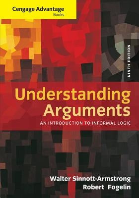 Understanding Arguments: An Introduction to Informal Logic by Sinnott-Armstrong, Walter