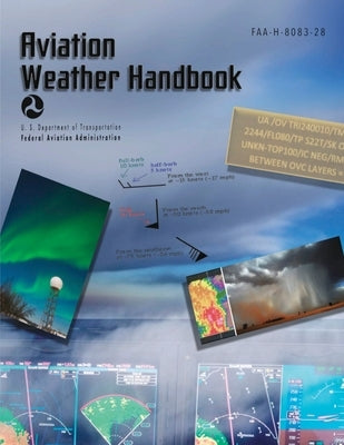 Aviation Weather Handbook: FAA-H-8083-28 (Full Color) by U S Department of Transportation