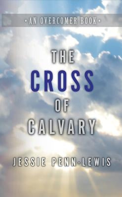 The Cross of Calvary by Penn-Lewis, Jessie