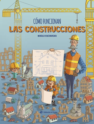 Cómo Funcionan Las Construcciones / How Buildings Work (Spanish Edition) by Kucharska, Nikola