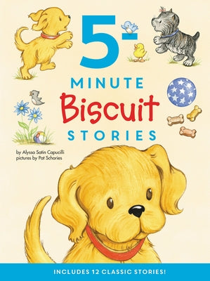 Biscuit: 5-Minute Biscuit Stories: 12 Classic Stories in 1 Book for Dog Lovers: Value Price! by Capucilli, Alyssa Satin