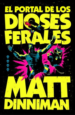 El Portal de Los Dioses Ferales / The Gate of the Feral Gods by Dinniman, Matt