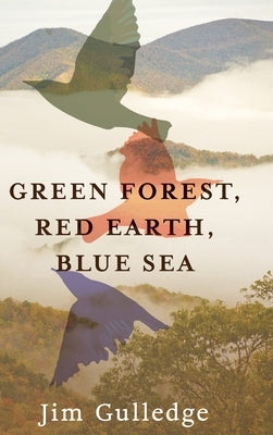 Green Forest, Red Earth, Blue Sea by Gulledge, Jim