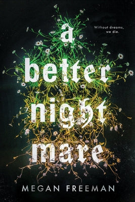 A Better Nightmare by Freeman, Megan