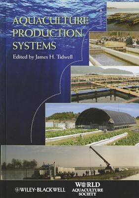 Aquaculture Production Systems by Tidwell, James H.