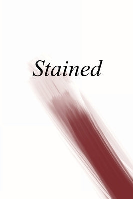 Stained: an anthology of writing about menstruation by Neve-Midbar, Rachel