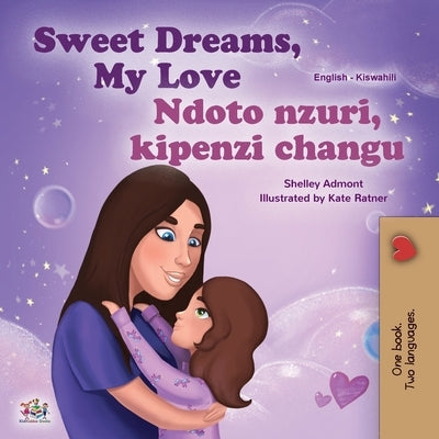 Sweet Dreams, My Love (English Swahili Bilingual Book for Kids) by Admont, Shelley