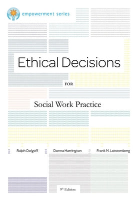 Ethical Decisions for Social Work Practice: Brooks/Cole Empowerment Series by Dolgoff, Ralph