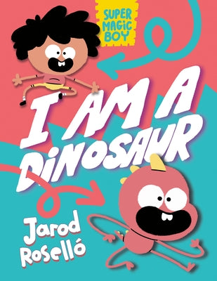 Super Magic Boy: I Am a Dinosaur: (A Graphic Novel) by Rosell&#195;&#179;, Jarod