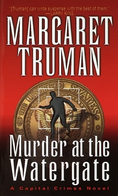 Murder at the Watergate by Truman, Margaret