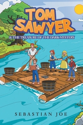 Tom Sawyer & the Treasure of the Dark Mystery by Joe, Sebastian