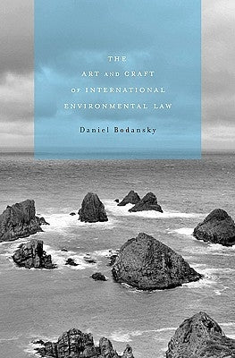 The Art and Craft of International Environmental Law by Bodansky, Daniel