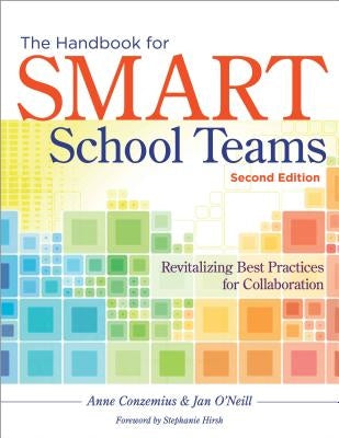 The Handbook for Smart School Teams: Revitalizing Best Practices for Collaboration by Conzemius, Anne E.