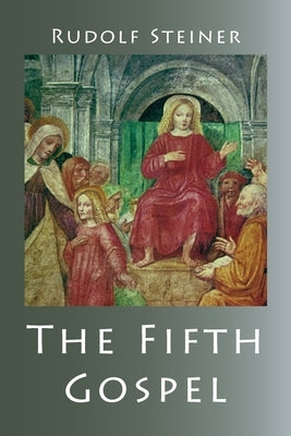 The Fifth Gospel by Steiner, Rudolf