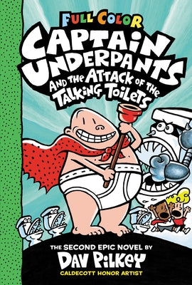 Captain Underpants and the Attack of the Talking Toilets: Color Edition (Captain Underpants #2): From the Creator of Dog Man by Pilkey, Dav