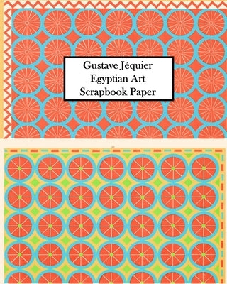 Gustave J?quier Egyptian Art Scrapbook Paper: 20 Sheets One-Sided for Collage, Decoupage, Scrapbooks and Junk Journals by Press, Vintage Revisited