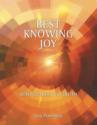 Best Knowing Joy: Beyond Trust to Truth by Potempa, Lou