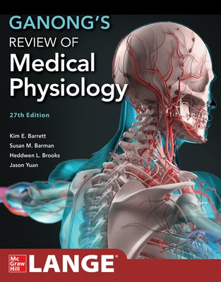 Ganong's Review of Medical Physiology, 27th Edition by Barrett, Kim E.