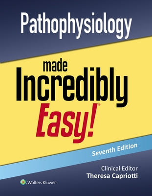 Pathophysiology Made Incredibly Easy! by Capriotti, Teri