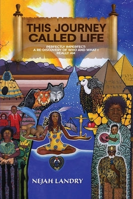 This Journey Called Life: Perfectly Imperfect: A Re-discovery of Who and What I Really Am (in Black & White) by Landry, Nejah