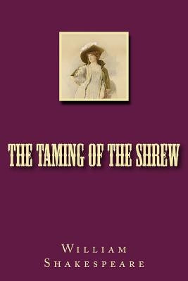 The Taming of the Shrew by Shakespeare, William