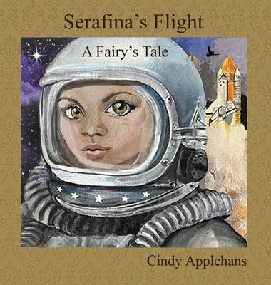 Serafina's Flight: A Fairy's Tale by Applehans, Cindy