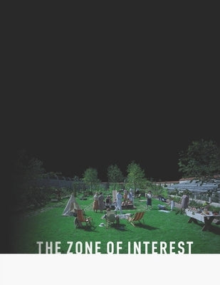 The Zone Of Interest: The Screenplay by Moore, Ebon