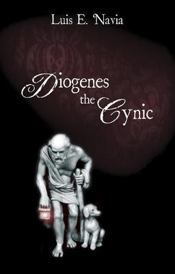 Diogenes the Cynic: The War Against the World by Navia, Luis E.