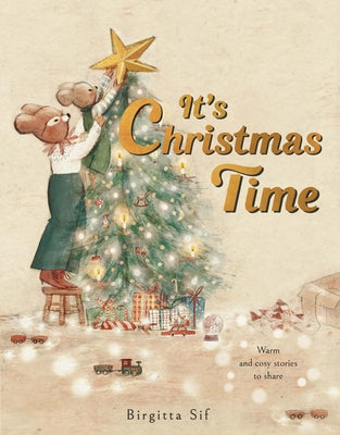 It's Christmas Time: A Cozy Countdown with Stories to Share by Sif, Birgitta