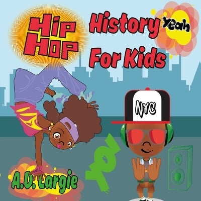 Hip Hop History For Kids: Rap For Kids by Largie, A. D.