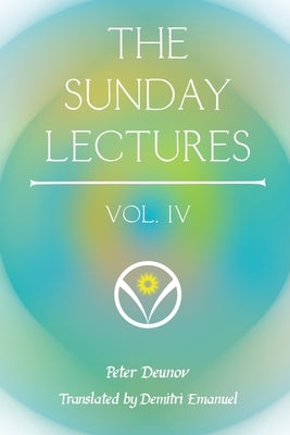 The Sunday Lectures, Vol.IV by Deunov, Peter