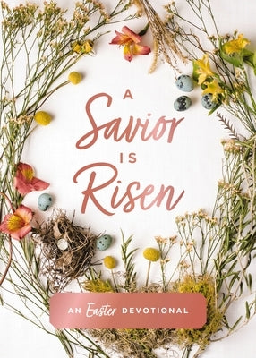 A Savior Is Risen: An Easter Devotional by Hill, Susan