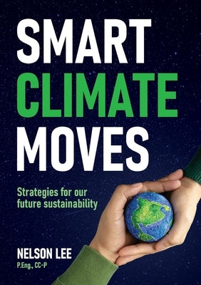 Smart Climate Moves: Strategies for our future sustainability by Lee, Nelson