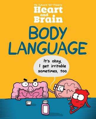 Heart and Brain: Body Language: An Awkward Yeti Collection Volume 3 by The Awkward Yeti