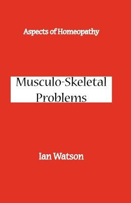 Aspects of Homeopathy: Musculo-Skeletal Problems by Watson, Ian