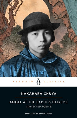 Angel at the Earth's Extreme: Collected Poems by Chuya, Nakahara