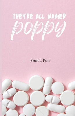 They're All Named Poppy by Pratt, Sarah L.