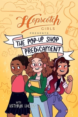 Hopscotch Girls Presents: The Pop-Up Shop Predicament Volume 2 by Girls, Hopscotch