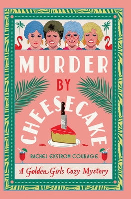 Murder by Cheesecake by Courage, Rachel Ekstrom