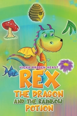 Rex the Dragon and the Rainbow Potion by Broden-Keast, Vickie