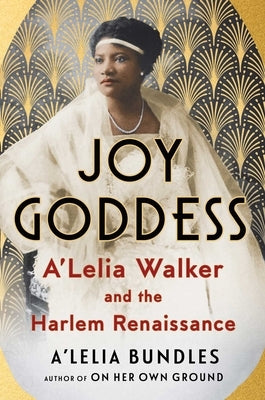 Joy Goddess: A'Lelia Walker and the Harlem Renaissance by Bundles, A'Lelia